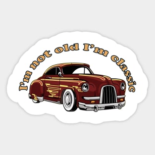 I'm Not Old I'm A Classic Funny Car Graphic Sticker